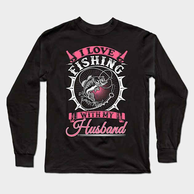 I Love Fishing With My Husband Long Sleeve T-Shirt by jmgoutdoors